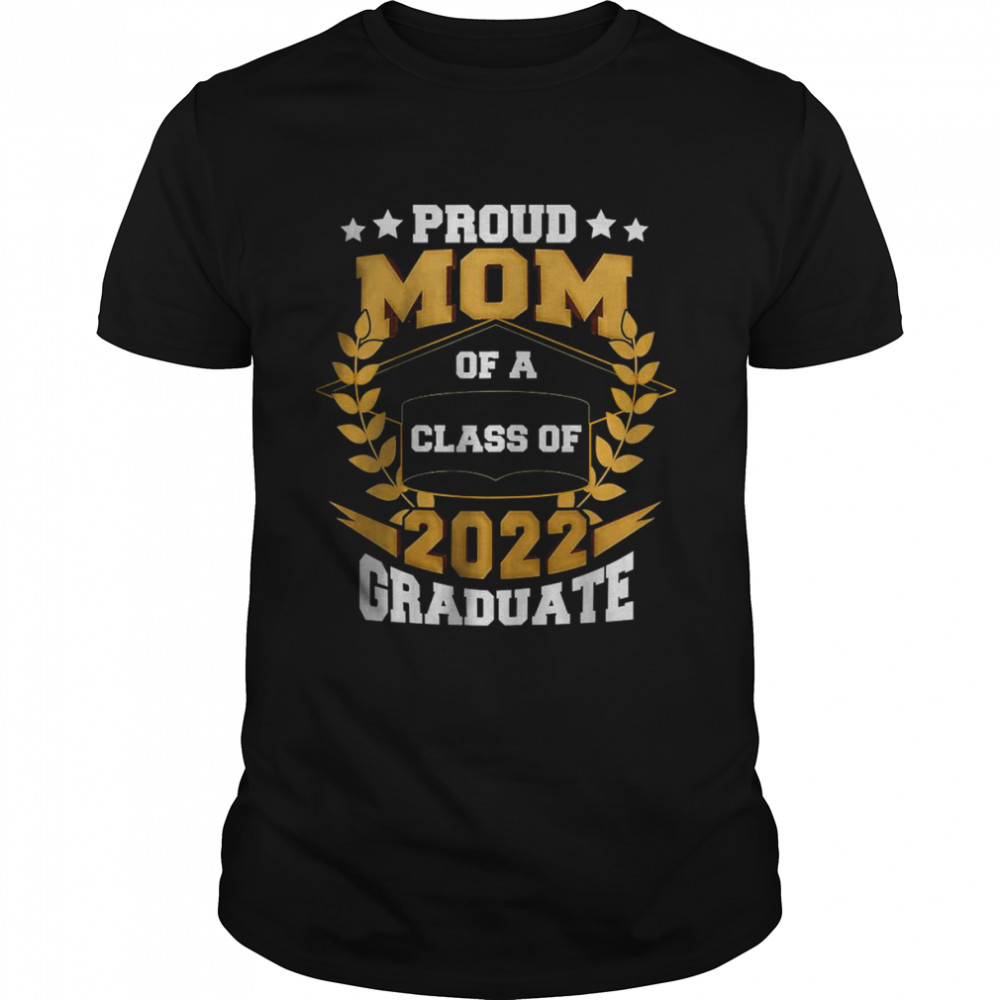 Womens Proud Mom of a Class of 2022 Graduate Senior 22 Graduation T-Shirt