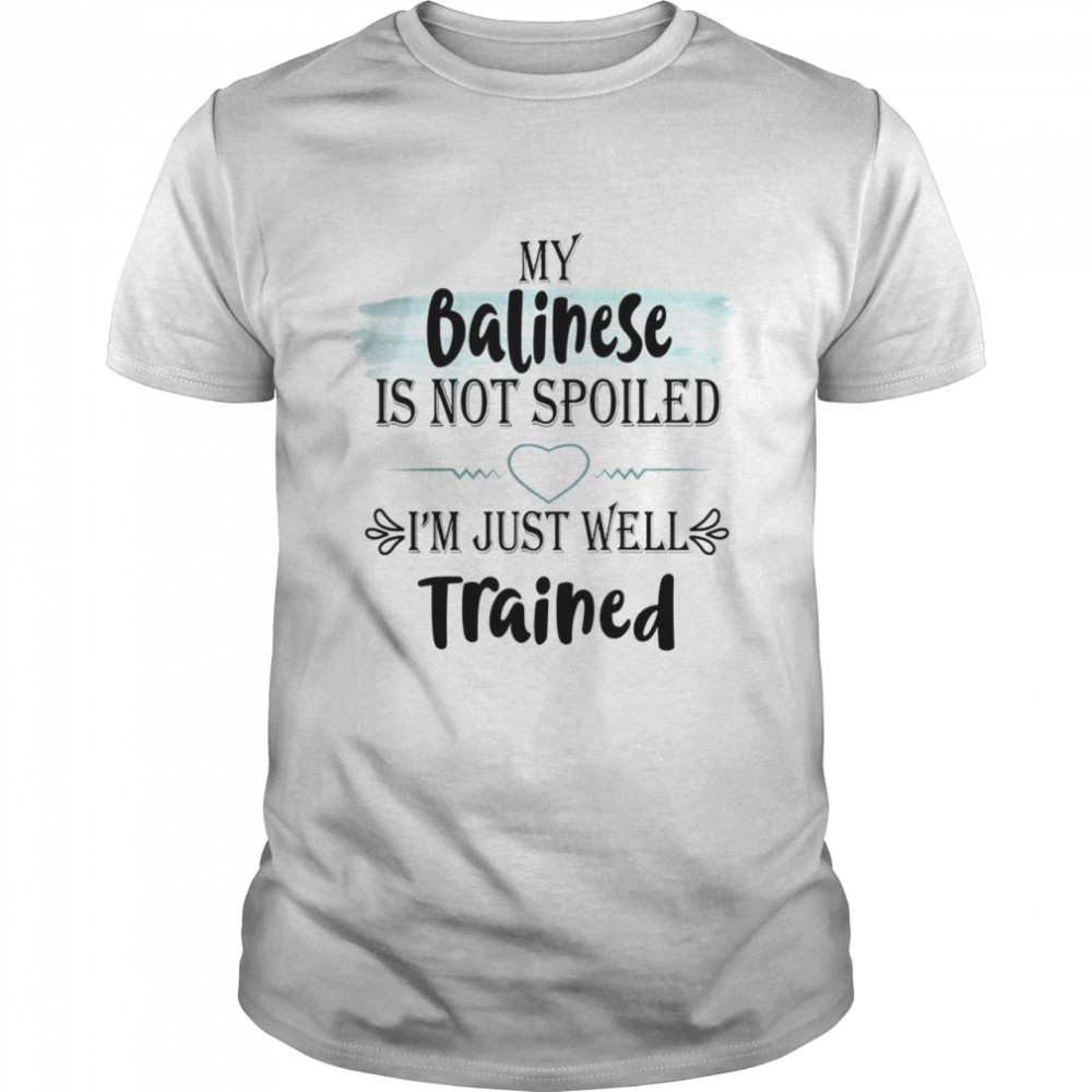 My Balinese It Not Spolled I’m Just Well Trained  Classic Men's T-shirt