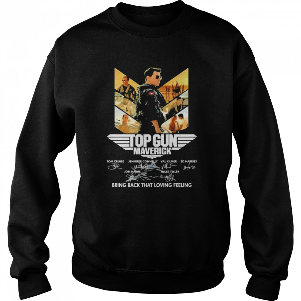 Top Gun Maverick Bring Back That Loving Feeling signatures shirt Unisex Sweatshirt