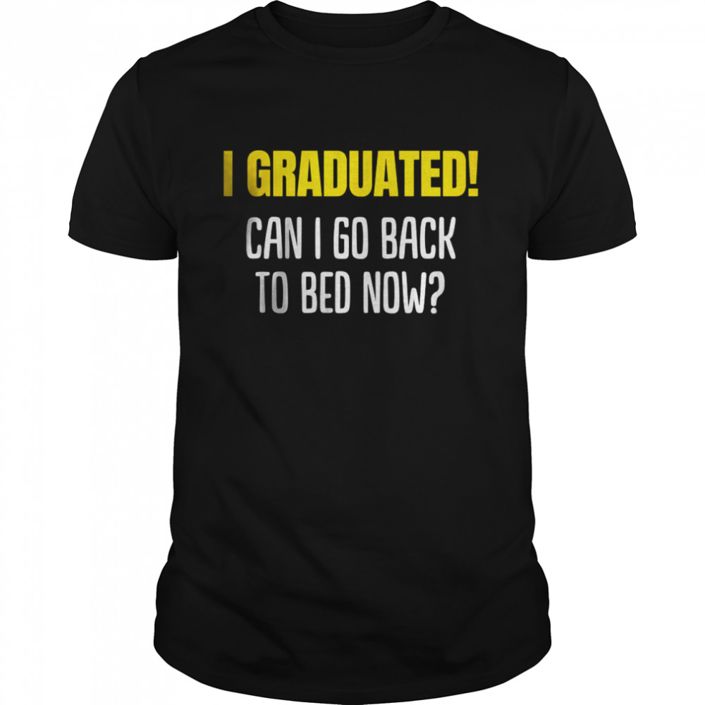 Can I go to Bed now 2022 Graduated T- Classic Men's T-shirt