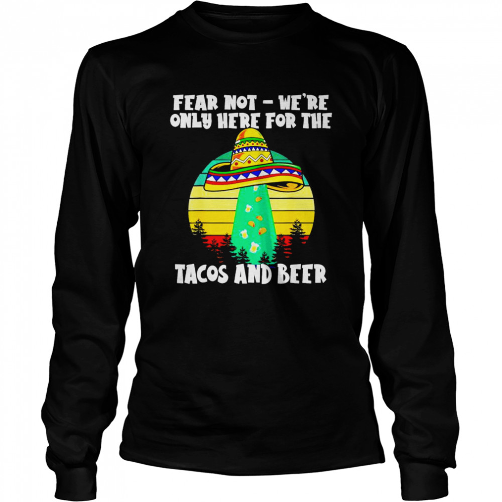 Cinco de mayo alien abduction only here for the tacos shirt Long Sleeved T-shirt