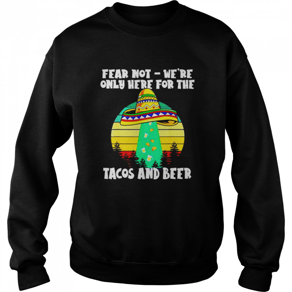 Cinco de mayo alien abduction only here for the tacos shirt Unisex Sweatshirt