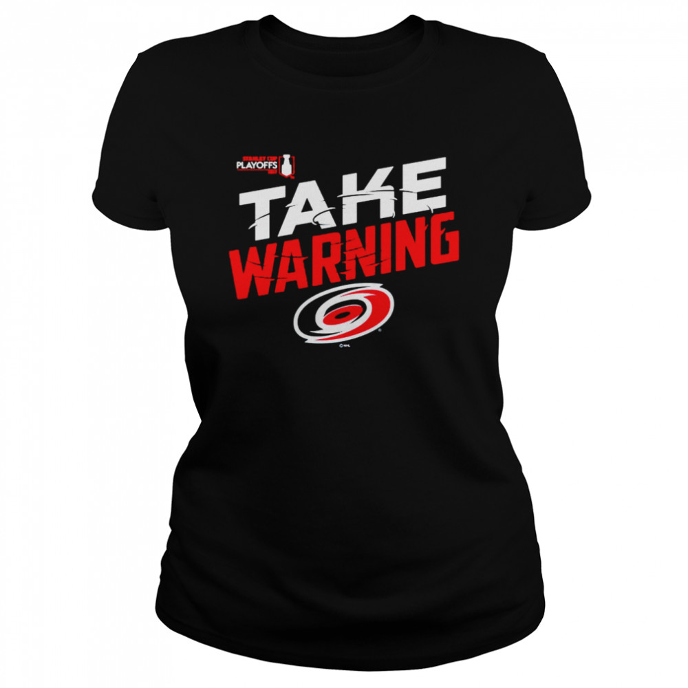 Carolina Hurricanes 2022 Stanley Cup Playoffs Take Warning shirt Classic Women's T-shirt