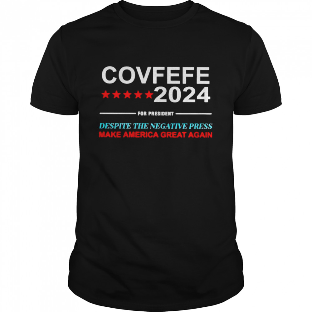 covfefe 2024 for president despite the negative press make America great again shirt Classic Men's T-shirt