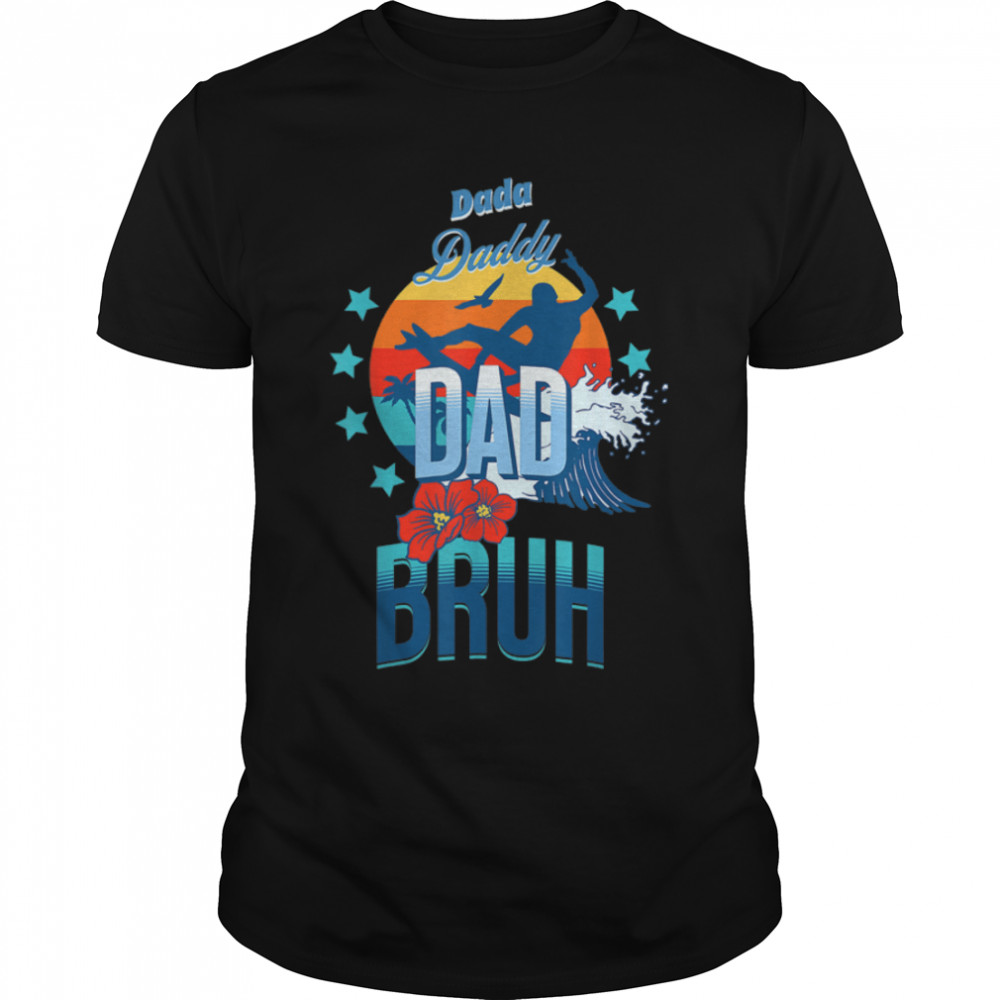 Dada Daddy Dad Bruh Surfer T- B09ZQRC2QM Classic Men's T-shirt