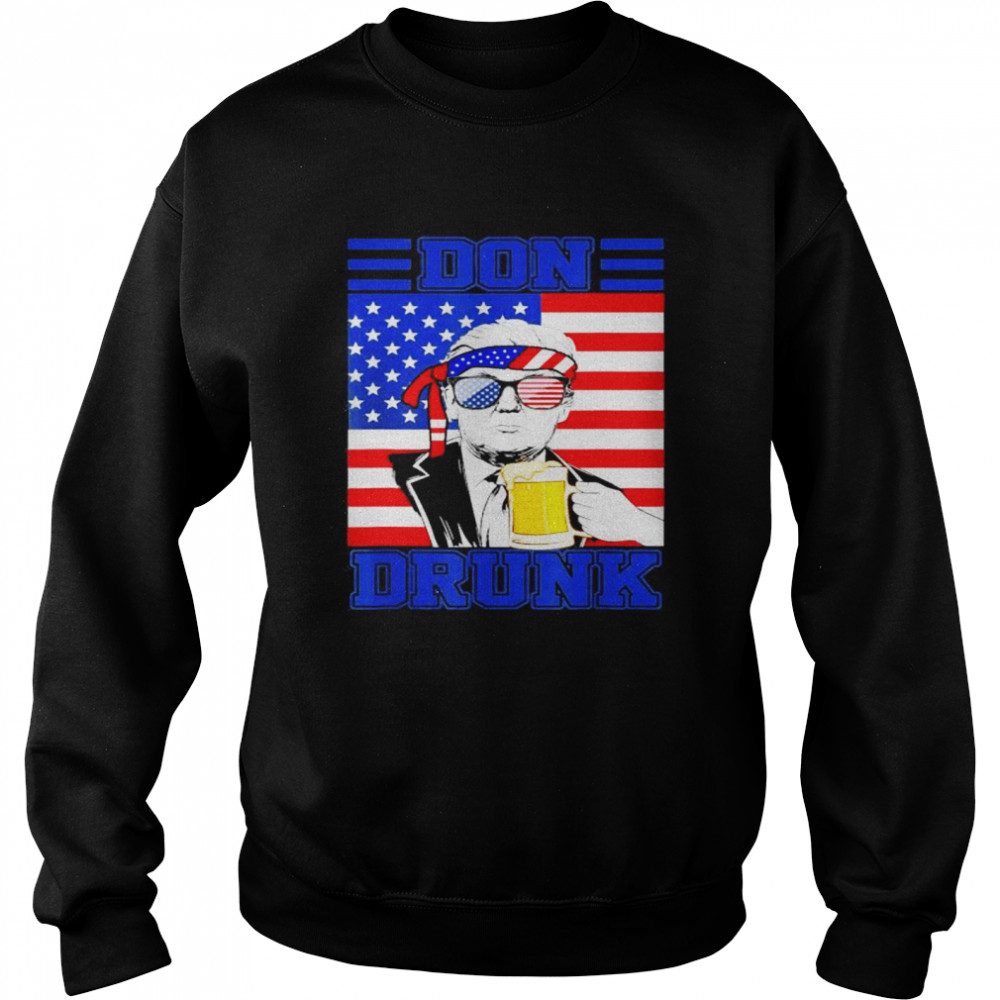 Don drunk beer 4th of july Donald Trump patriot usa flag shirt Unisex Sweatshirt