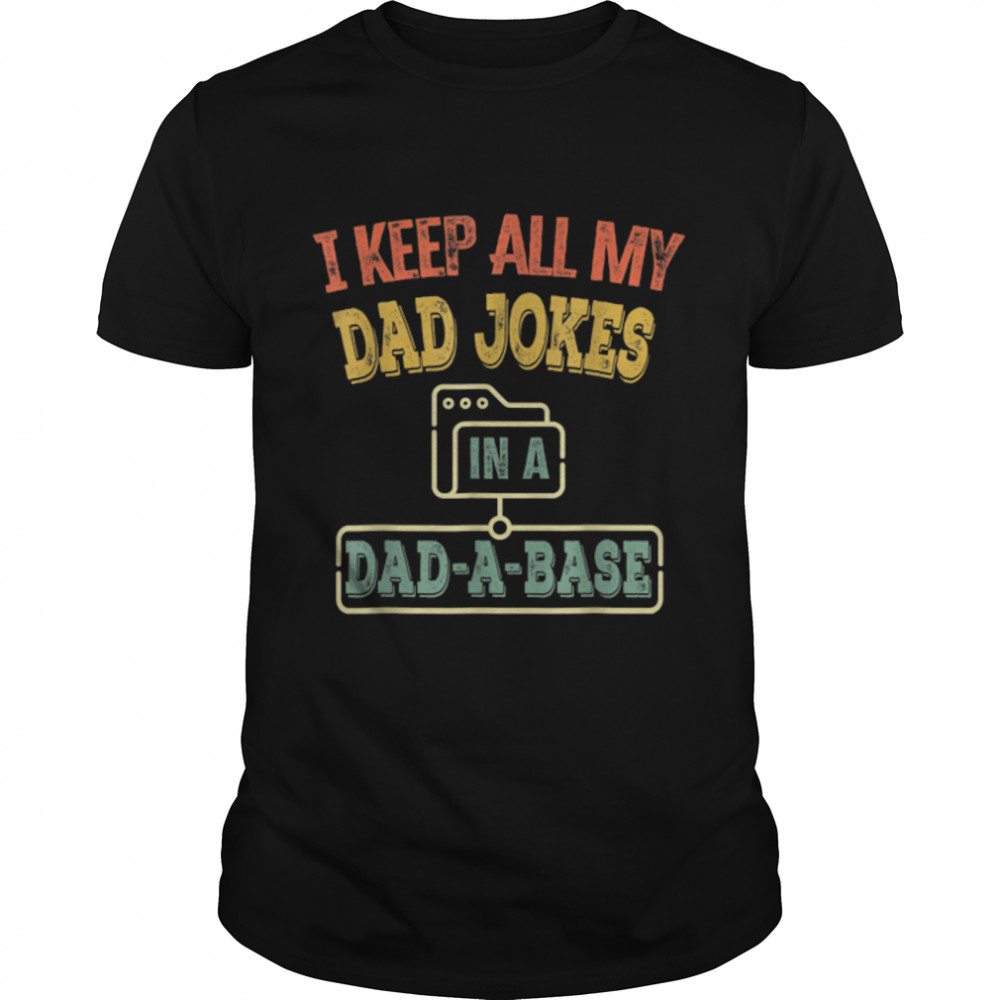 I Keep All My Dad Jokes In A Dad A Base Vintage T- B09ZQRBWV2 Classic Men's T-shirt