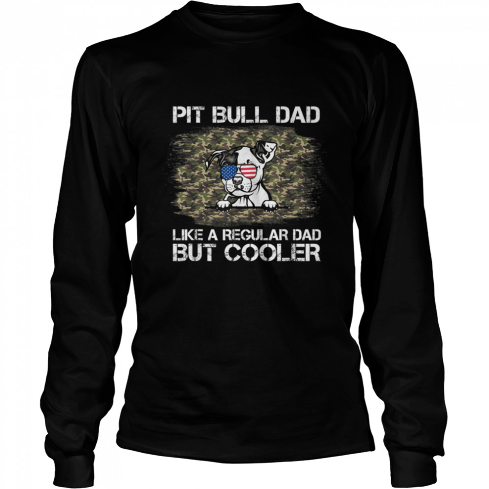 Pit Bull Dad Like A Regular Dad But Cooler Dog Dad T- B09ZQPKTPH Long Sleeved T-shirt