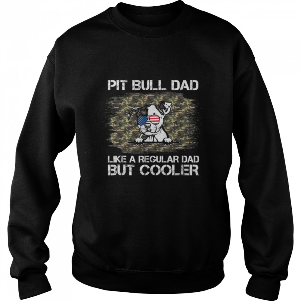 Pit Bull Dad Like A Regular Dad But Cooler Dog Dad T- B09ZQPKTPH Unisex Sweatshirt