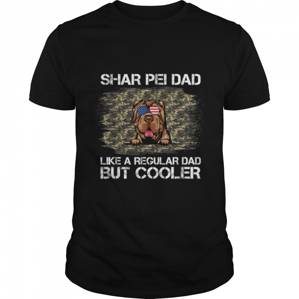 Shar Pei Dad Like A Regular Dad But Cooler Dog Dad T- B09ZQQXYLZ Classic Men's T-shirt