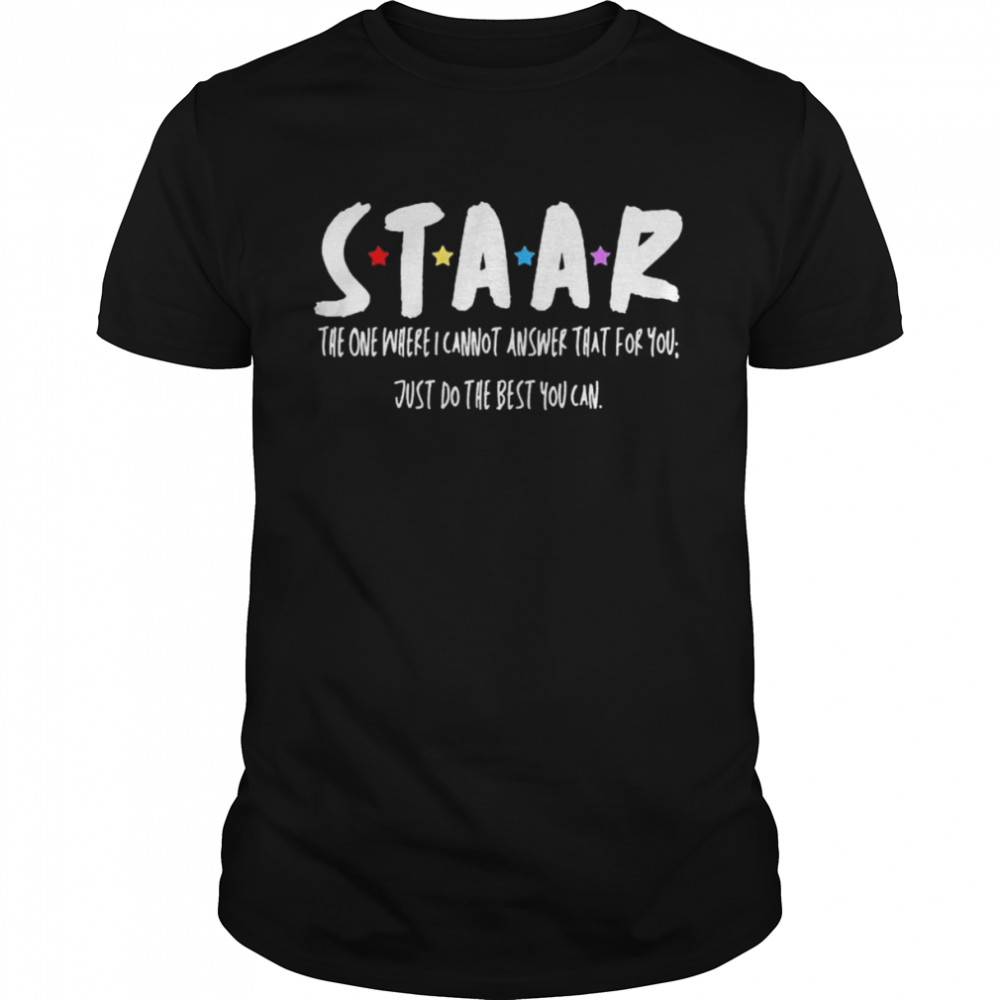 Staar the one where I cannot answer that for you shirt Classic Men's T-shirt