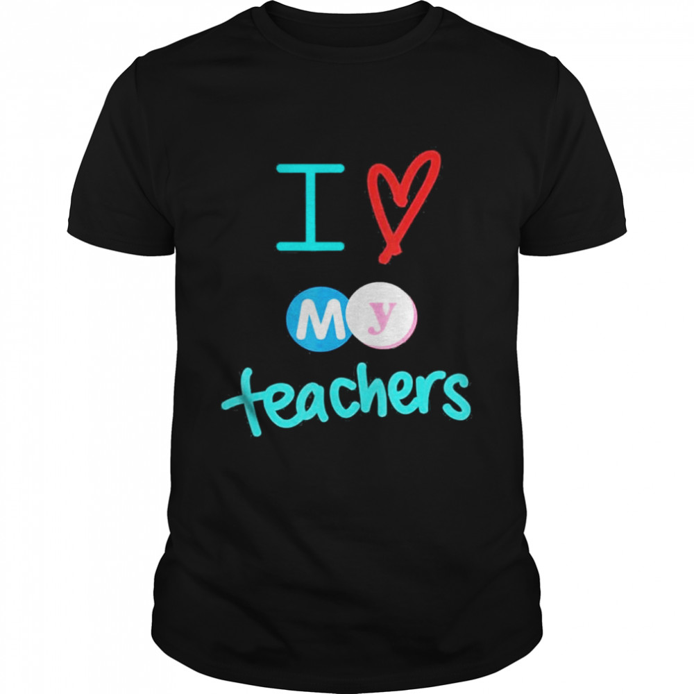 I heart my teachers I love my teachers graduation shirt