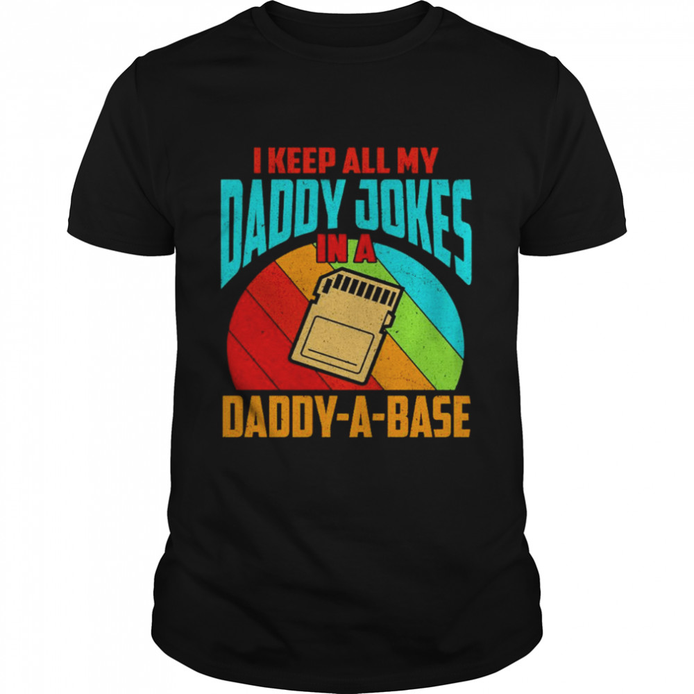 I Keep All My Daddy Jokes in A Daddy A Base Vintage Father’s Day shirt Classic Men's T-shirt