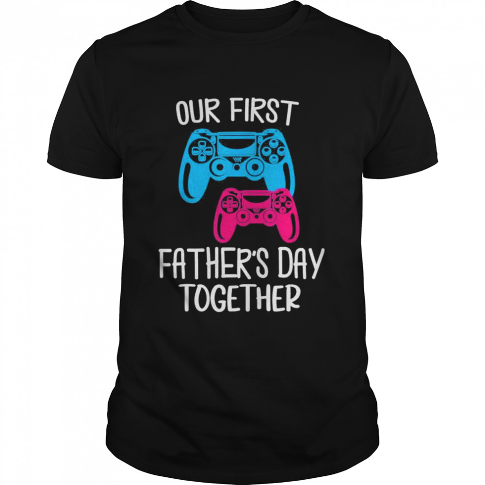 Our first father’s day together dad and son daughter gaming shirt Classic Men's T-shirt