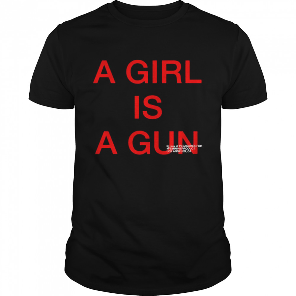 A girl is a gun Los Angeles shirt