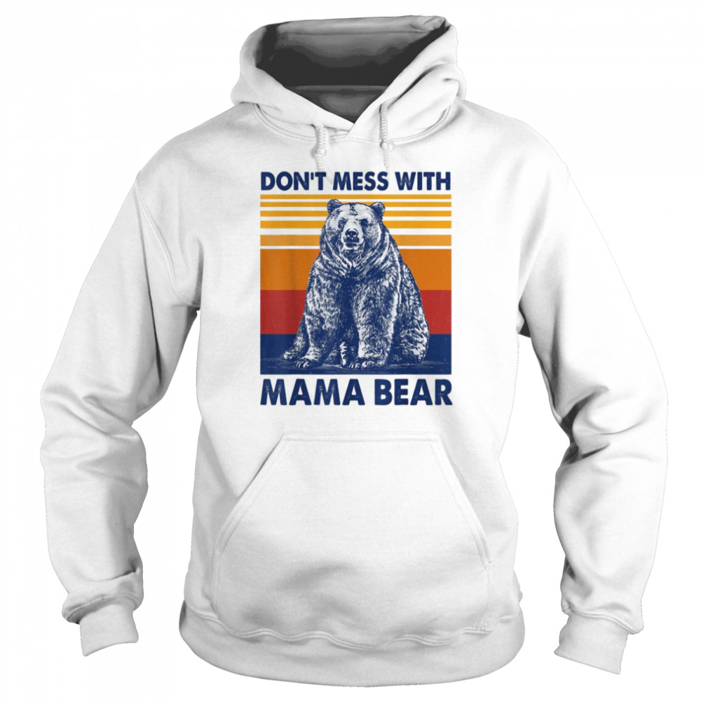 Don’t Mess with Mama Bear  Unisex Hoodie