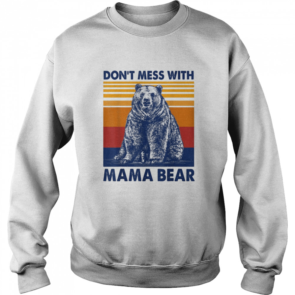 Don’t Mess with Mama Bear  Unisex Sweatshirt