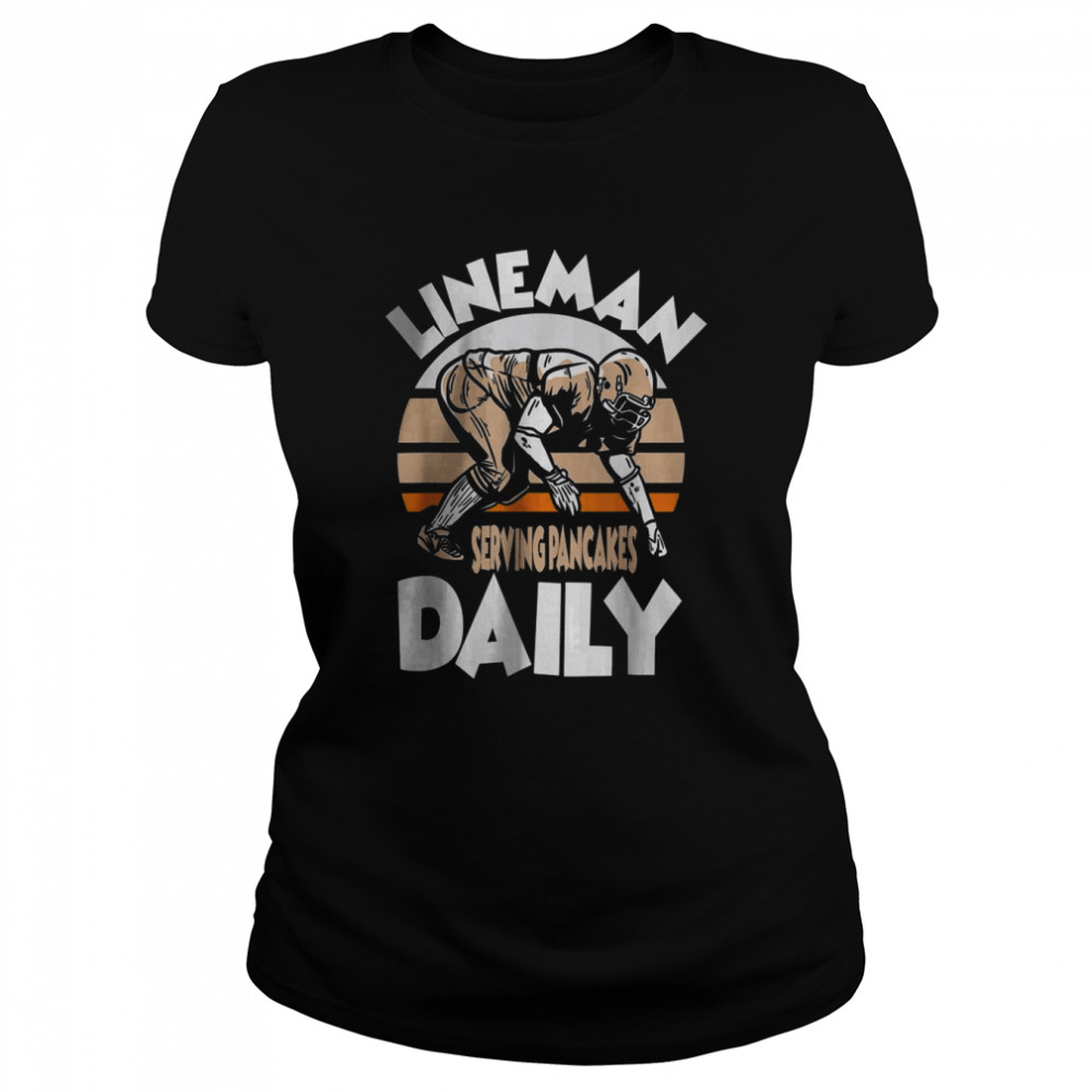 Lineman Serving Pancakes Daily Football Offense T- Classic Women's T-shirt