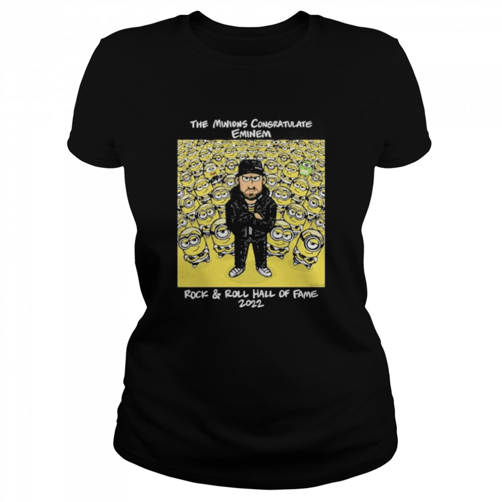 The Minions Congratulate Eminem Rock And Roll Hall Of Fame 2022 Classic Women's T-shirt