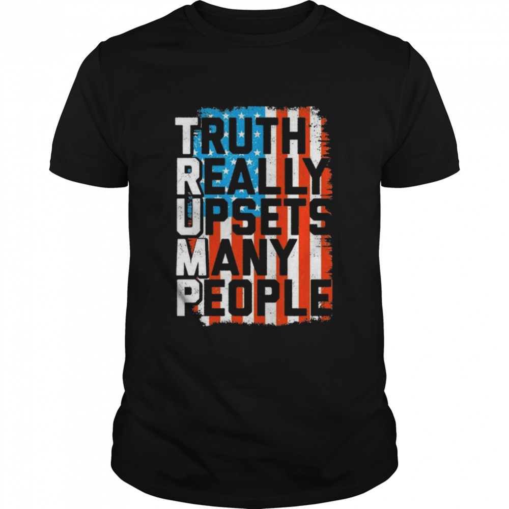 Truth really upsets many people American flag shirt