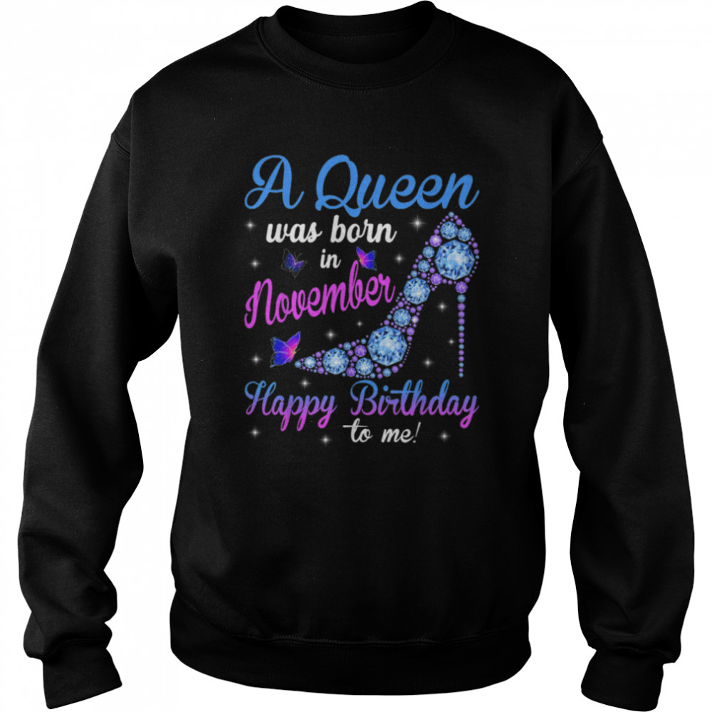 A Queen Was Born In November Happy Birthday To Me High Heel T- B09VXRLTH9 Unisex Sweatshirt
