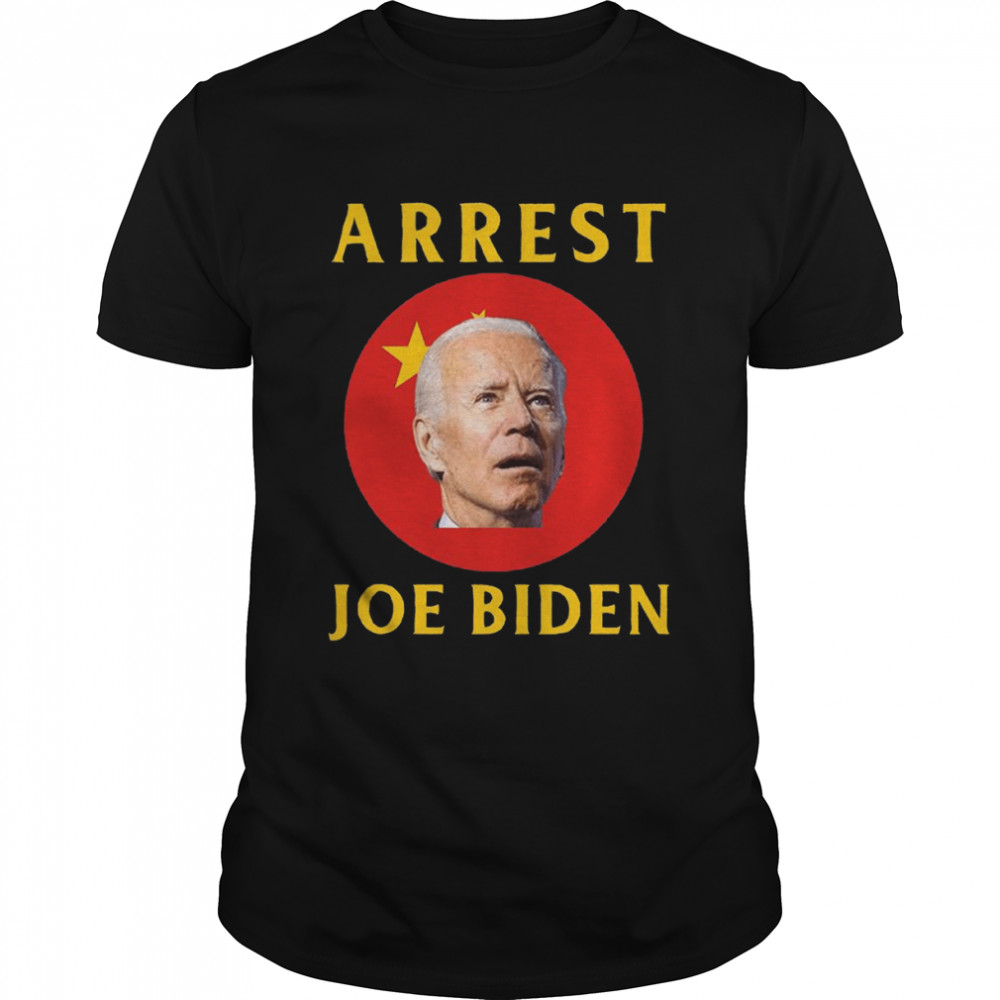 Arrest Joe Biden Conservative T-Shirt