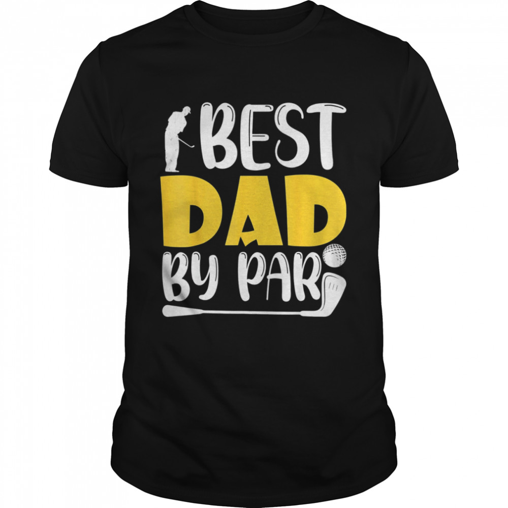 Best Dad By Par Weekends Forecast Father’s Golf Day Shirt
