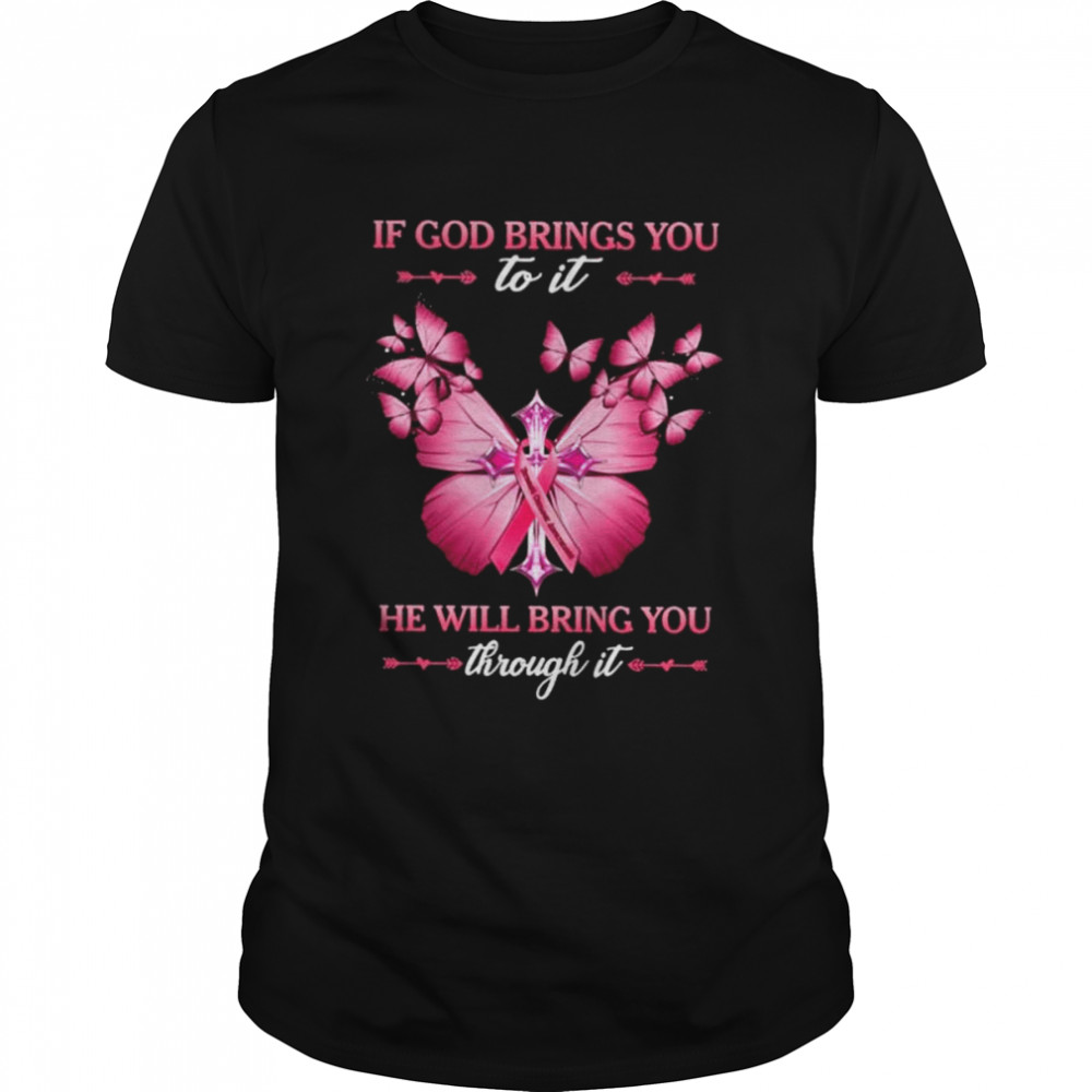 Butterfly if gid brings you to it he will bring you throught it shirt