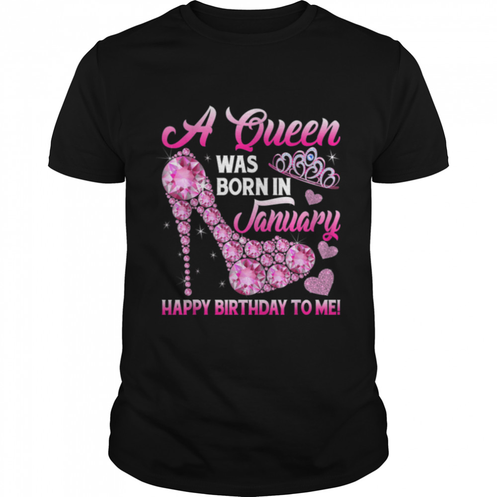 Funny High Heel A Queen Was Born In January Happy Birthday T- B09VXWXJ4L Classic Men's T-shirt