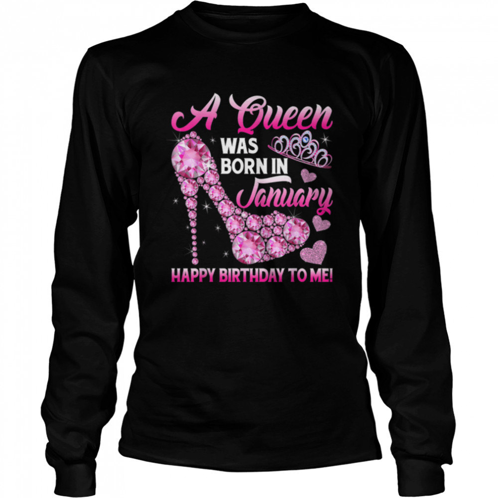 Funny High Heel A Queen Was Born In January Happy Birthday T- B09VXWXJ4L Long Sleeved T-shirt