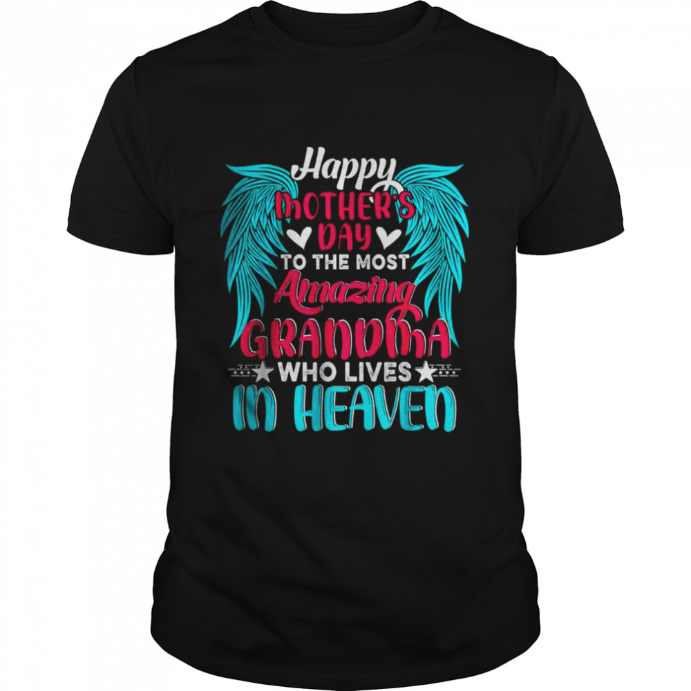 Happy Mother’s Day To The Most Amazing Grandma In Heaven T- Classic Men's T-shirt