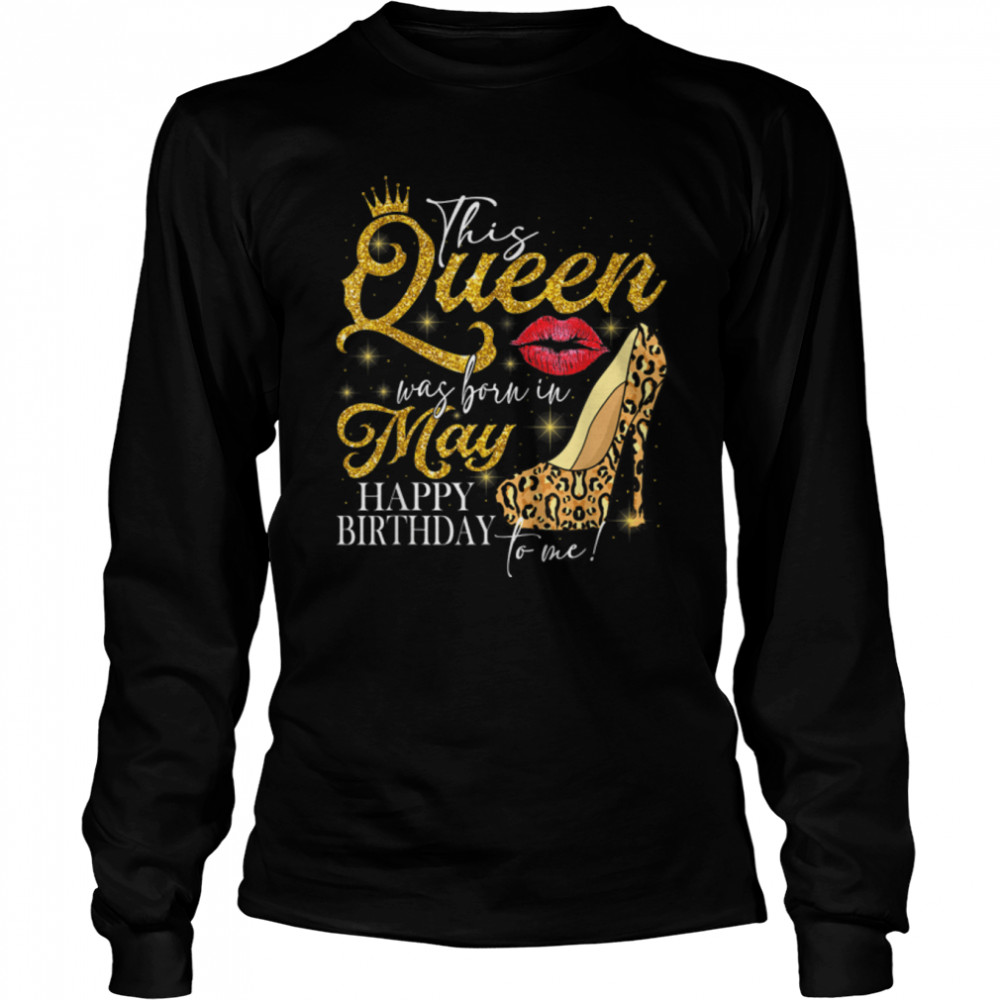 Lips High-heel A Queen Was Born In May Happy Birthday T- B09VXV5B43 Long Sleeved T-shirt