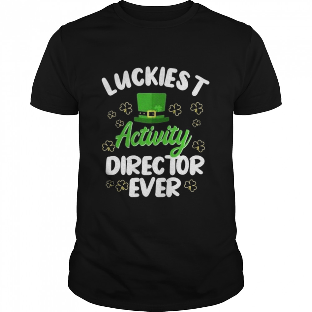 Luckiest Activity Director Ever Shirt