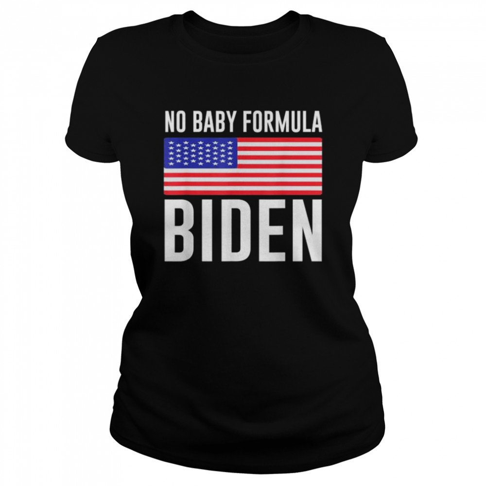 No baby formula biden American flag shirt Classic Women's T-shirt