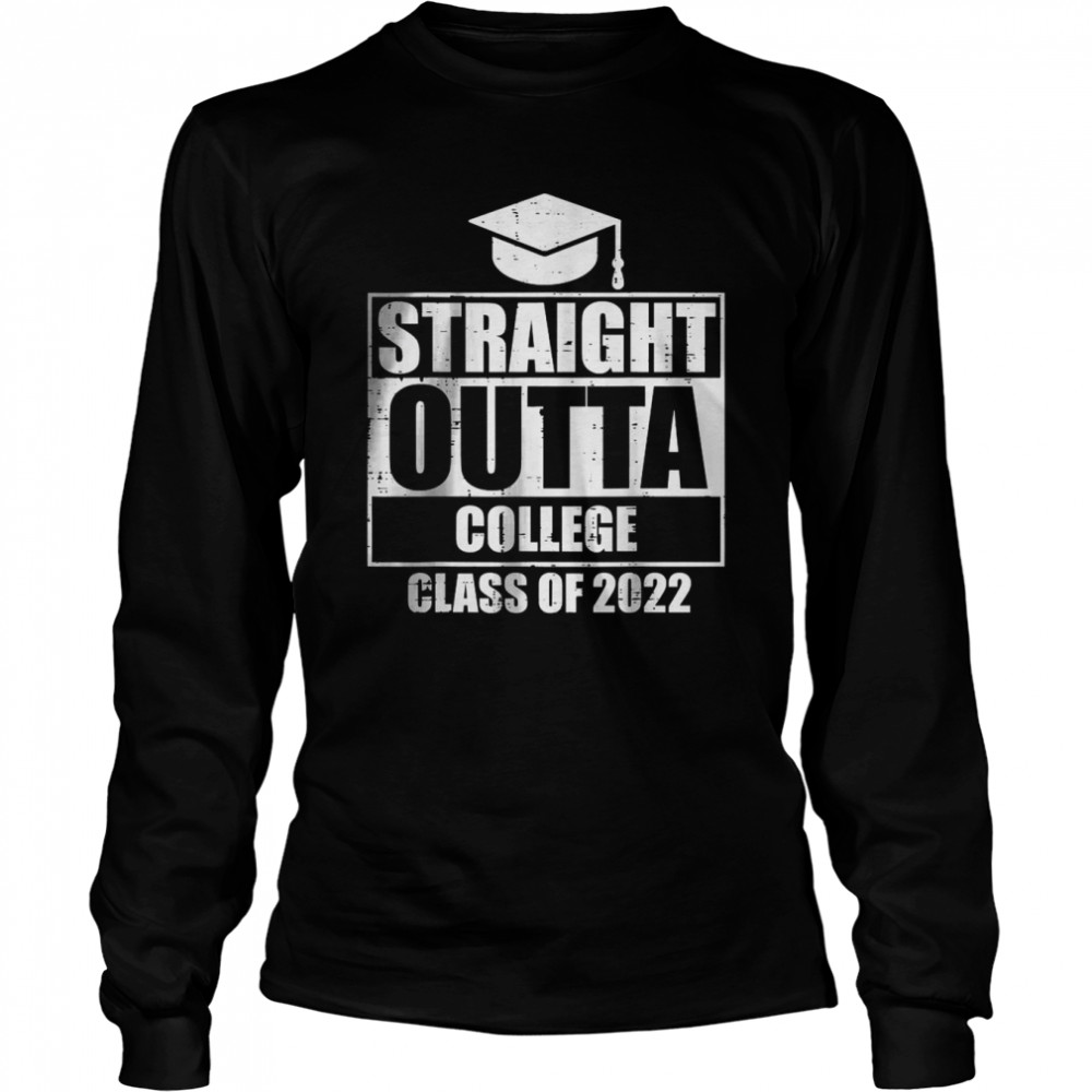 Straight Outta College Class Of 2022 Graduation Master  Long Sleeved T-shirt