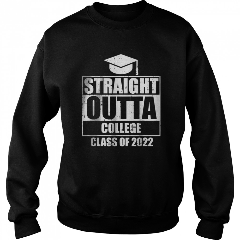 Straight Outta College Class Of 2022 Graduation Master  Unisex Sweatshirt