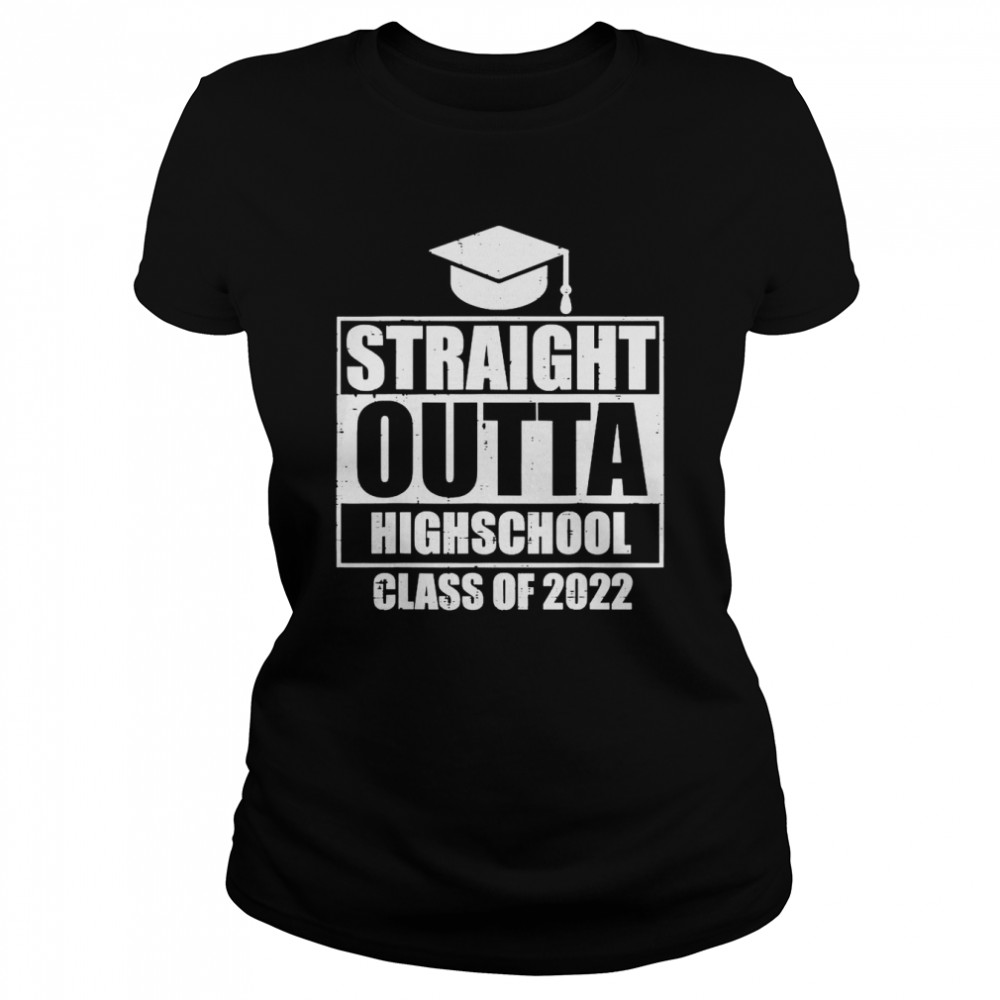 Straight Outta High School Class Of 2022 Senior Graduation T- Classic Women's T-shirt