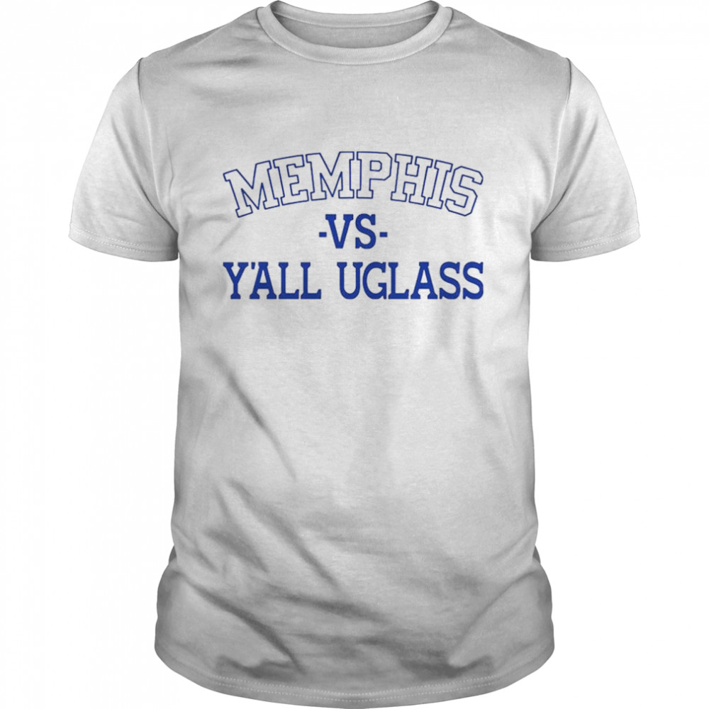 Memphis Vs Y’all Uglass T-Shirt