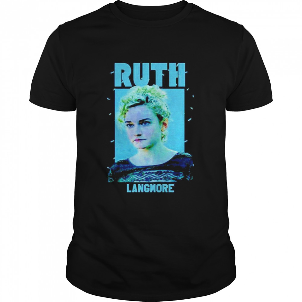 Ruth Langmore Shirt