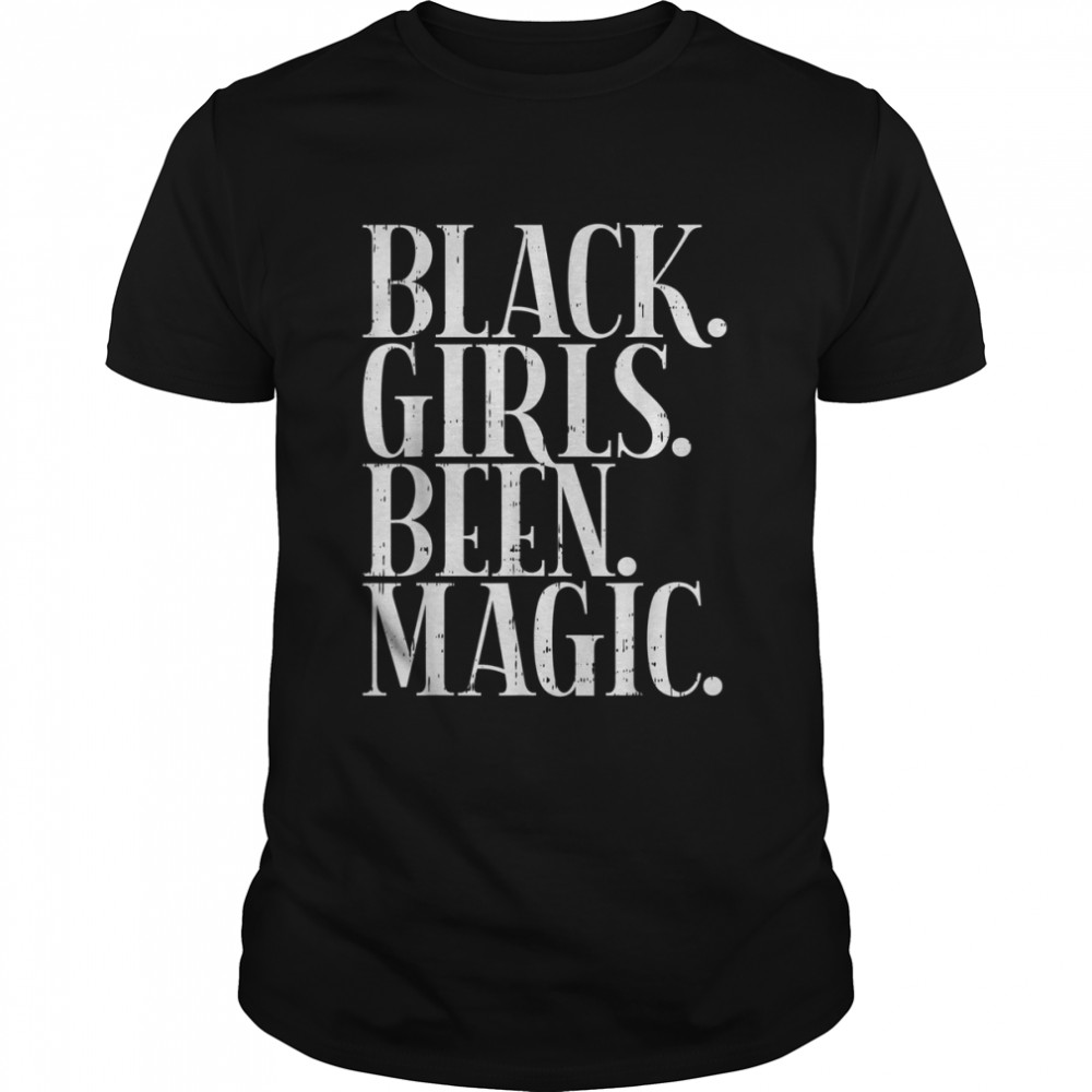 Black Girls Been Magic Melanin African American History Gift T- Classic Men's T-shirt
