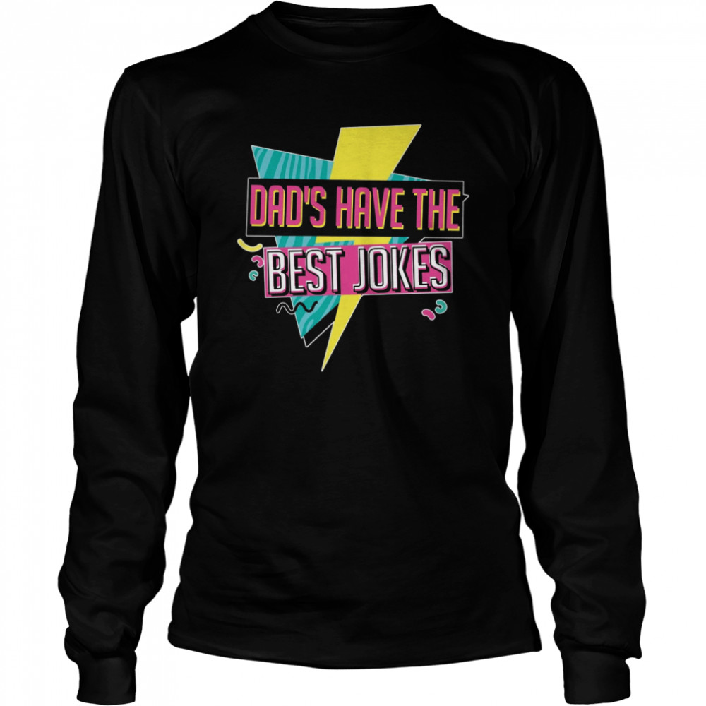 Dad’s have the best jokes shirt Long Sleeved T-shirt