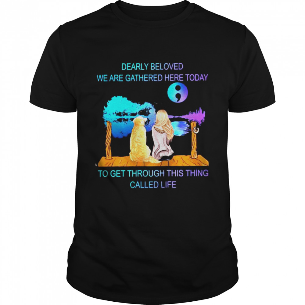 Dearly beloved we are gathered here today to get through this thing called life shirt Classic Men's T-shirt