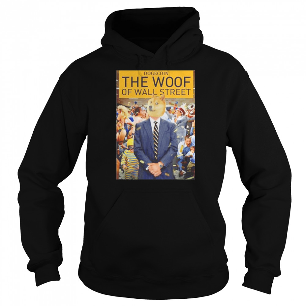 Dogecoin The Woof of Wall Street shirt Unisex Hoodie