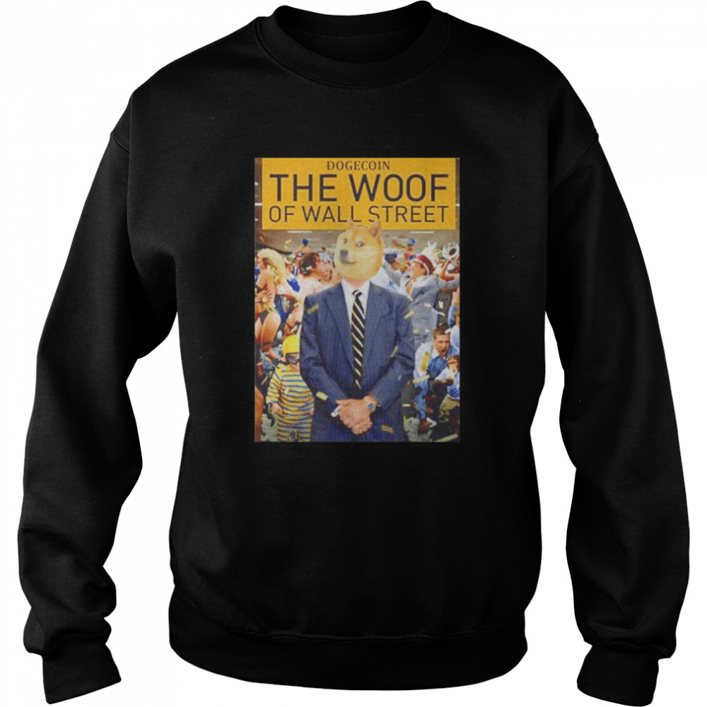 Dogecoin The Woof of Wall Street shirt Unisex Sweatshirt