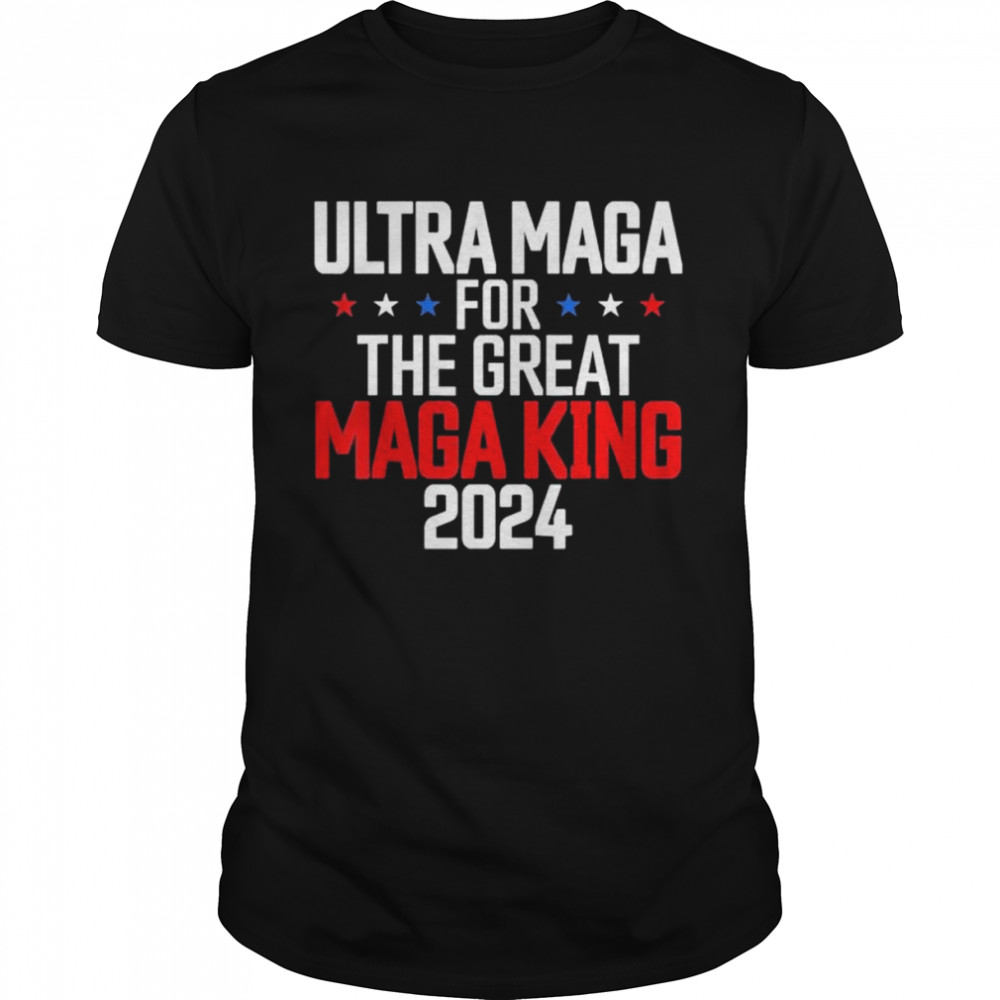 Trump 2024 ultra maga for the great maga king ultra maga shirt Classic Men's T-shirt