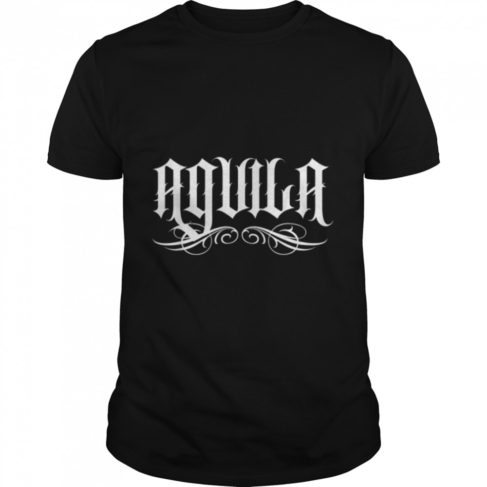 Aguila Mexican Surname Hispanic Spanish Familia Family T-Shirt B0B1BB1L9Y