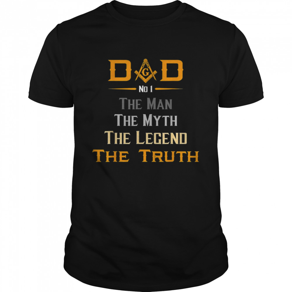 Dad The Man Masonic The Truth Legend Father’s Day Shirt