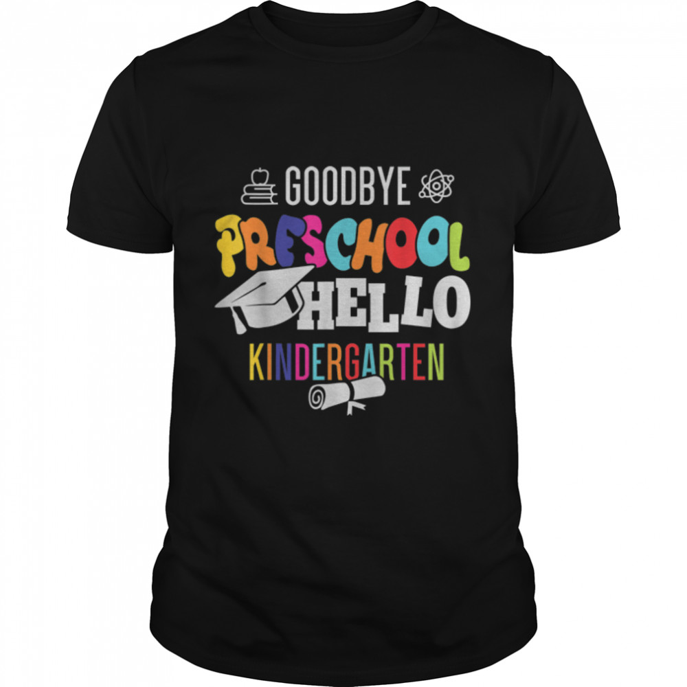 Goodbye Pre-K Hello Kindergarten Last Day Of School T- B0B1BFLP4W Classic Men's T-shirt