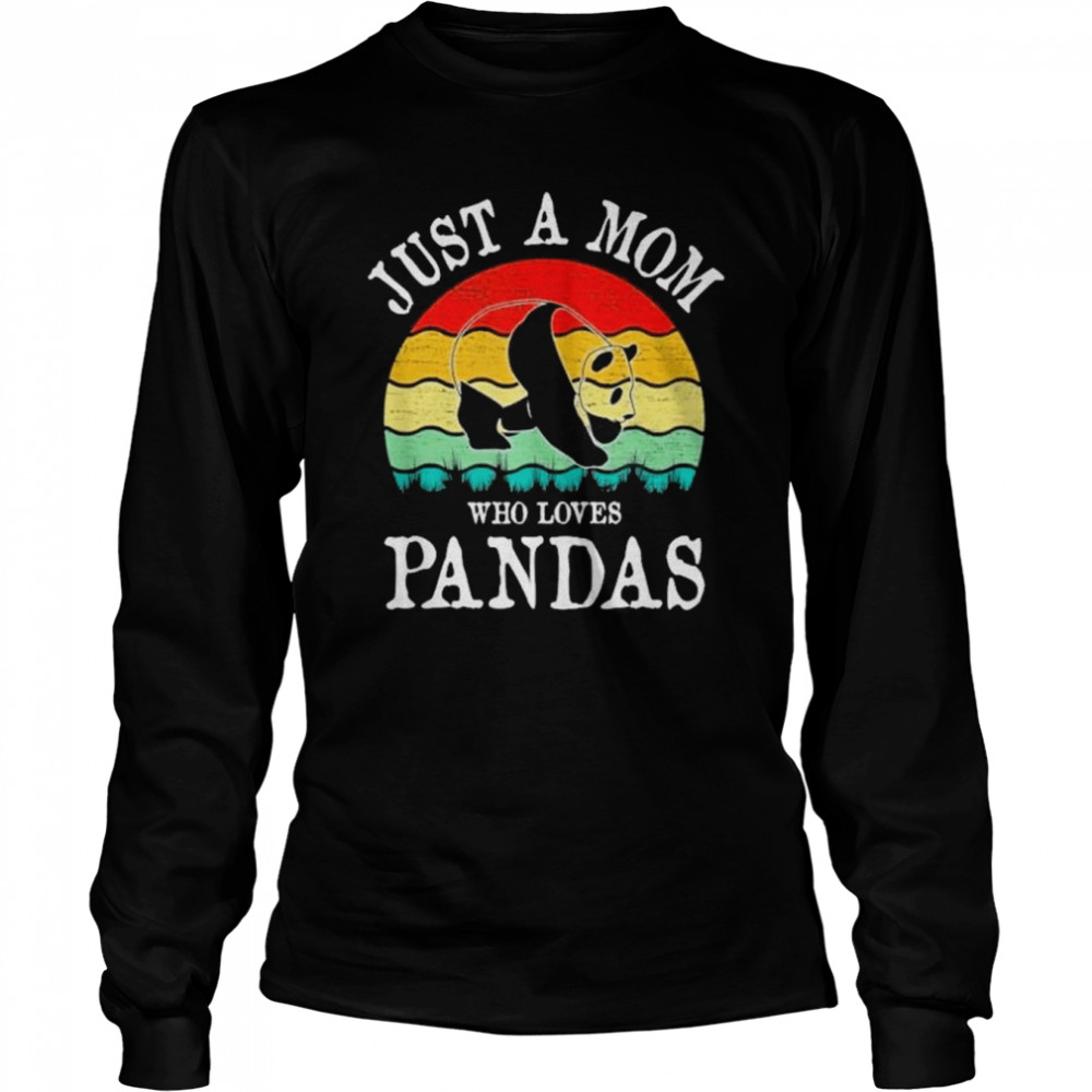 Just A Mom Who Loves Pandas Gift T- Long Sleeved T-shirt
