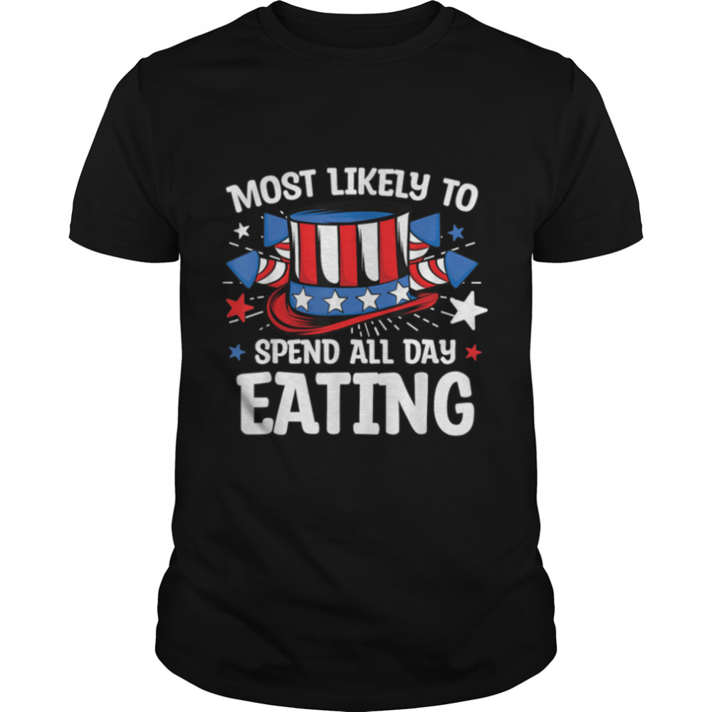 Most Likely to Spend All Day Eating 4th Of July Family T-Shirt B0B1BC7DGC